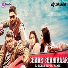 CHAAR  SHANIVAAR ( ALL IS WELL )  - DJ AKASH  HUPARI  REMIX