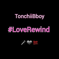 TonchiiBboy - #LoveRewind
