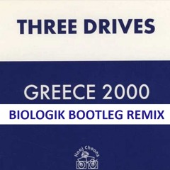 [FREE DOWNLOAD] Three Drives - Greece 2000(biologik bootleg remix) [MP3/WAV SEE DESCRIPTION]