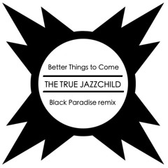 Better Things To Come (Black Paradise remix)