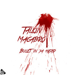 Talkin' Macabro - Bullet in ya head