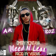 Dmitry Montana Feat. A.R. & Boz - Weed N Lean ' Prod.  By  Versus