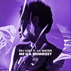 Dej Loaf Ft. Lil Wayne - Me U & Hennessy (Remix) (Screwed And Chopped)
