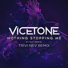 Vicetone - Nothing Stopping Me Ft. Kat Nestel (Trivi Nev Remix)