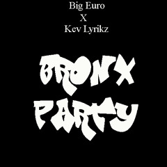 Bronx Party Big Euro X Kev Lyrikz