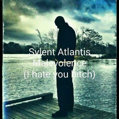 SYLENT ATLANTIS MALEVOLENCE (I HATE YOU BITCH)(SYLENT ANGELL DISS) PRODUCED BY J.C SKILLA