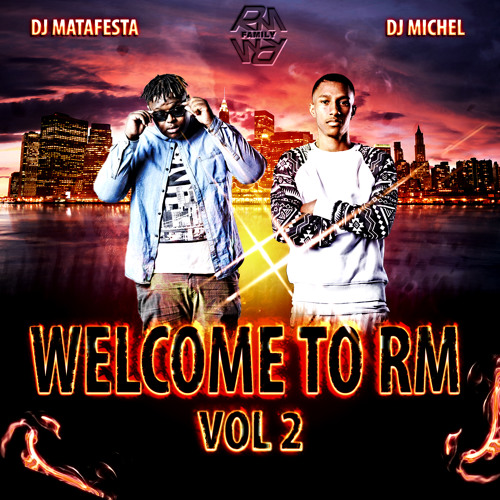 Deejay Matafesta Feat Deejay miCheL - WelCome To RM Family AFROMIX Style Vol 2