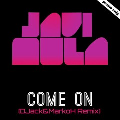 Javi Mula - Come On (DiJack & MarkoH Remix)