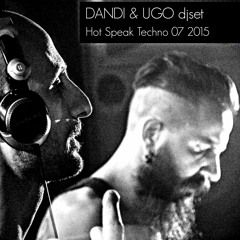 Dandi & Ugo dj set Hot Speak TECHNO 07 2015 #freedownload