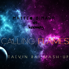 Matteo DiMarr vs Keemey - Calling Flames (RAI Mashup)