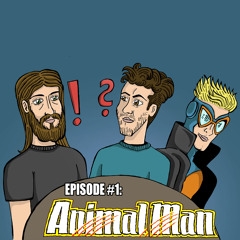 Podcast #1 - Animal Man