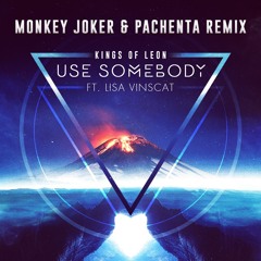 Kings Of Leon - Use Somebody Ft. Lisa Vinscat (Monkey Joker & Pachenta Remix)
