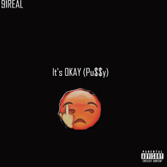 91REAL - It's O K A Y (Pussy)