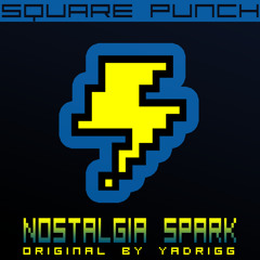 yadrigg - Nostalgia Spark (ノスタルジースパーク) [Square Punch Remix]