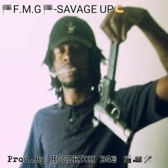 F.M.G.- Savage Up Ft. Too Cold {Prod. Hoodrich Bge}