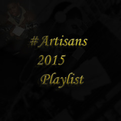 #Artisans 2015 Playlist
