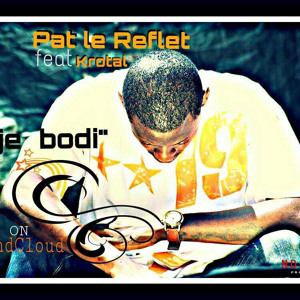 Pat Le Reflet - Njé bodi feat Krotal