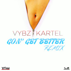 Vybz Kartel - Gon' Get Better Remix [Prod. by @YoguiyoMusik]