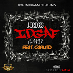 KEVIN GATES IDGAF GMIX FEAT. J.BRIDGES X CARLITO