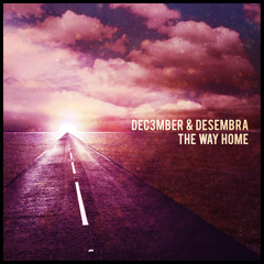 Dec3mber & Desembra - The Way Home