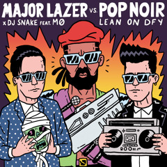 Lean On DFY – Major Lazer X DJ Snake VS Pop Noir