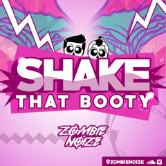Shake that Booty(Original Mix) - ZombieNoize