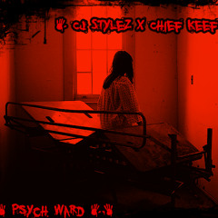 CJ Stylez X Chief Keef Psych Ward (Prod. By Ace Bankz)
