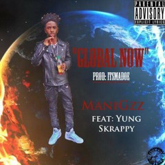 ManiGzz ft Young Skrappy - Global Now