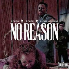 N$E Spud | No Reason (feat. Chris J x BPace)