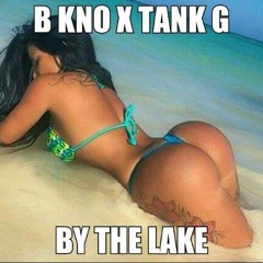 B Kno x Tank G "By The Lake" prod. by DjPlugg