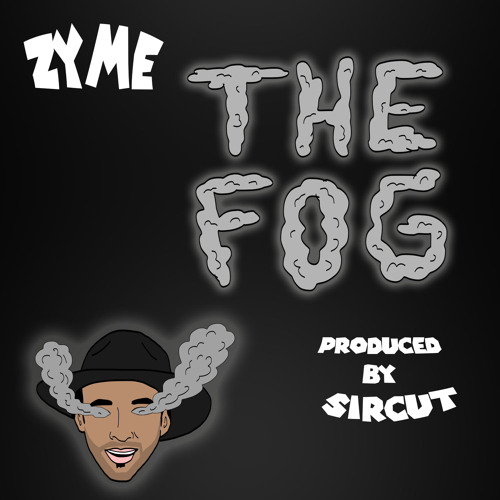 Zyme "The Fog" (Prod By Sircut)