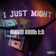 Maxo -I  Just Might ,Feat T3