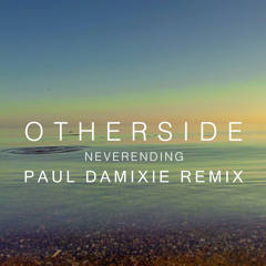 Otherside - Neverending (Paul Damixie Remix)
