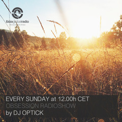 Dj Optick - Obsession - Ibiza Global Radio - 19.07.2015