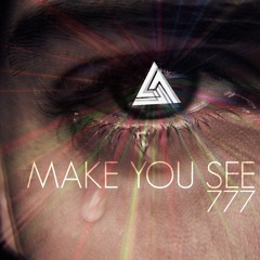 777 - Make You See