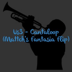 Us3 - Cantaloop (Mattch's Fantasia Flip)