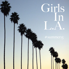 Girls In L.A. #summer15