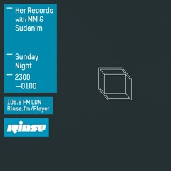 Rinse FM Podcast - Her Records w/ MM + Sudanim - 19th July 2015