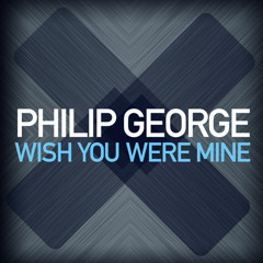 Philip George - Wish You Were Mine (Jason Risk Bootleg)