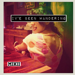Mikii - I've Been Wandering [FUTURE HOUSE]