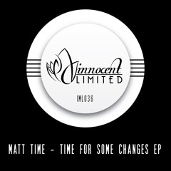 IML036 - Matt Time - TIME FOR SOME CHANGES EP
