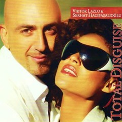 Victor Lazlo & Serhat – Total Disguise (not original)