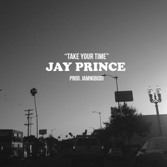 FMM: Jay Prince - Take Your Time (Prod. IAMNOBODI)