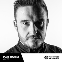 Matt Tolfrey - Deep House Amsterdam Mixtape #160