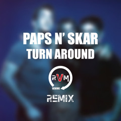Paps N' Skar - Turn Around (ReViMe Bootleg)
