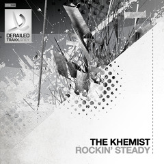 The Khemist - Rockin' Steady [Derailed Traxx Grey]