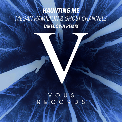 Megan Hamilton & Ghost Channels - Haunting Me (Takedown Remix)