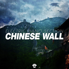 Electric Piano Section - Chinese Wall ( Original Mix ) [ OUT NOW ]
