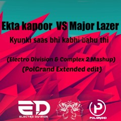 Kyunki Saas Bhi Kabhi Bahu Thi (Electro Division & Complex2 Mashup) (PolGrand Extended Edit)