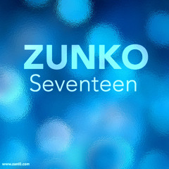 ZUNKO - Seventeen [FREE DOWNLOAD]